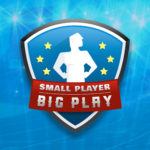 “Small Player Big Play”